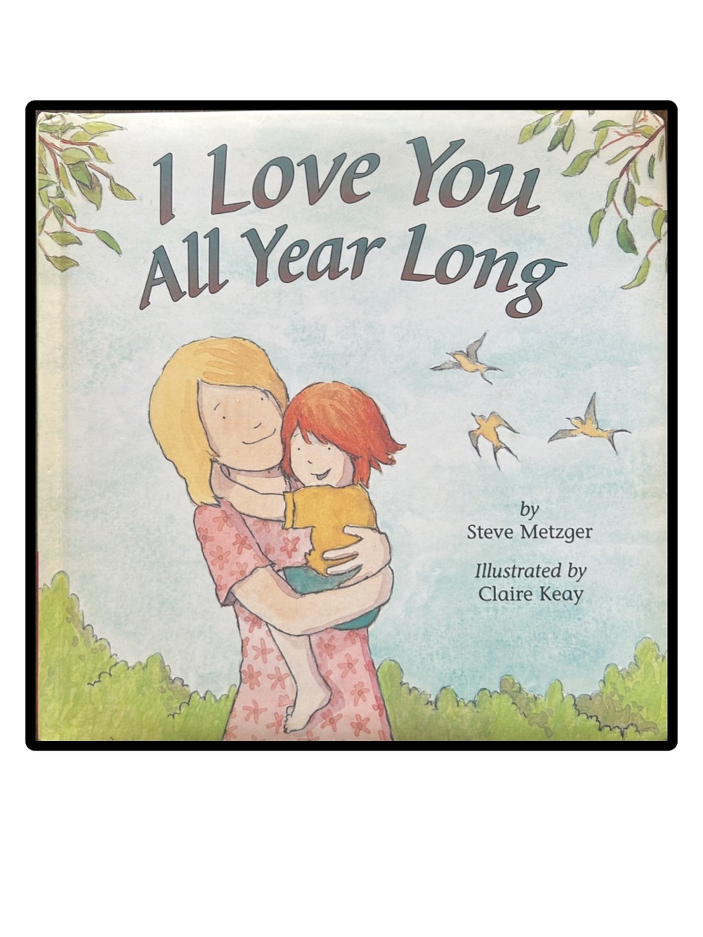 Steve Metzger
I Love You All Year Long
Padded Board Book